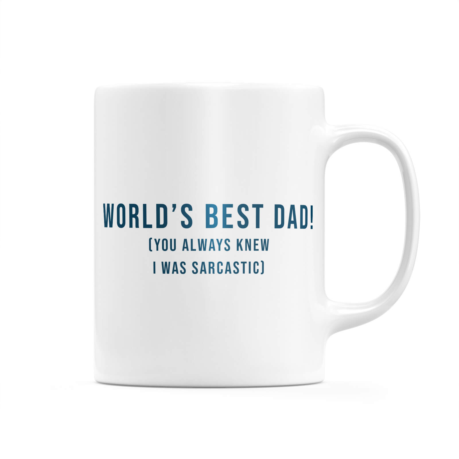 By IWOOT World's Best Dad! (You Always New I Was Sarcastic) Mug |