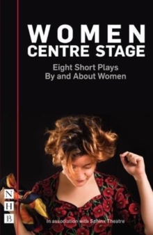 Nick Hern Books Women Centre Stage: Eight Short Plays By and About Women  Paperback
