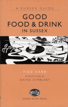 The Westbourne Press Good Food and Drink in Sussex  Hardback  Fizz Carr