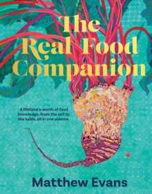 Murdoch Books The Real Food Companion  Hardback  Matthew Evans