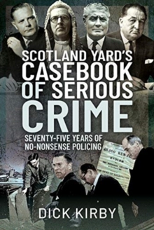 Pen & Sword Books Ltd Scotland Yard's Casebook of Serious Crime  Dick Kirby  Hardback