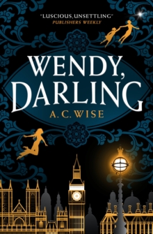 Titan Books Ltd Wendy, Darling  Paperback  A C Wise