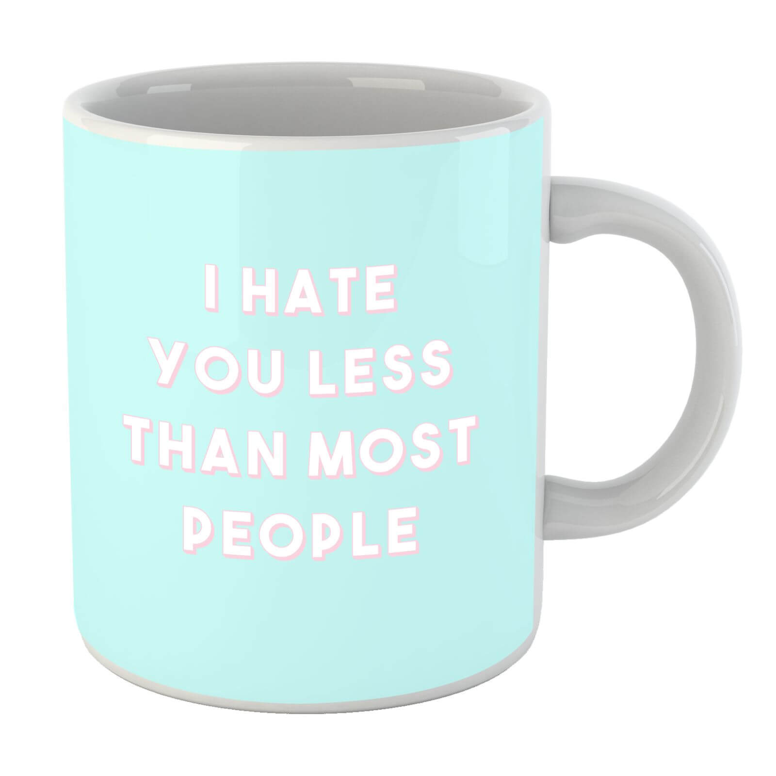 By IWOOT I Hate You Less Than Most People Mug |