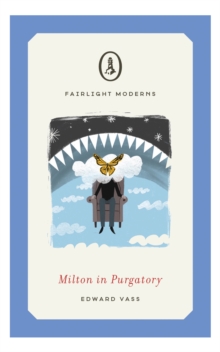 Fairlight Books Milton in Purgatory  Paperback  Edward Vass
