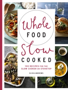 Murdoch Books Whole Food Slow Cooked  Paperback  Olivia Andrews