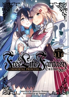 Seven Seas Entertainment, LLC Free Life Fantasy Online: Immortal Princess (Light Novel) Vol. 1  Paperback  Akisuzu Nenohi
