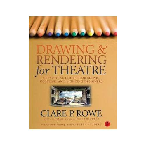 Drawing and Rendering for TheatreA Practical Course for Scenic  Costume  and Lighting Designers | Book