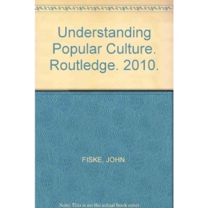 Understanding Popular Culture | John Fiske