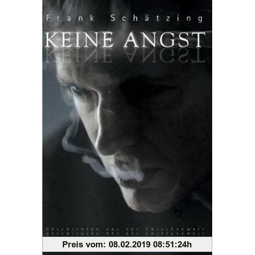 Frank Schätzing Keine Angst: Köln Kurz-Krimis: Geschichten aus der Zwischenwelt
