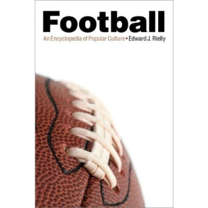 Football: An Encyclopedia of Popular Culture | Edward S. Rielly