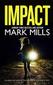 Joffe Books IMPACT an absolutely gripping crime mystery with a massive twist Paperback Mark Mills