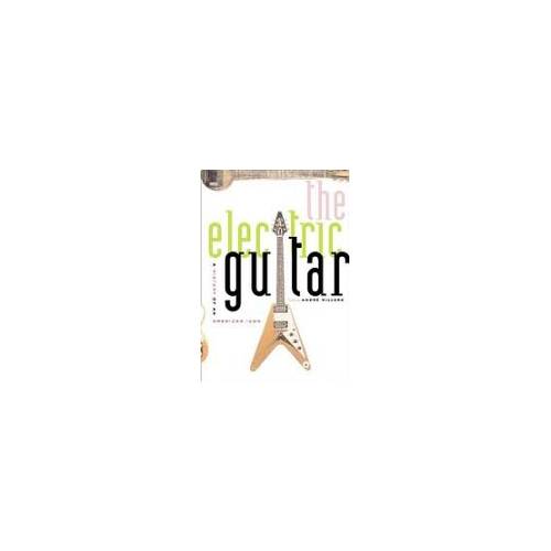 The Electric Guitar: A History of an American Icon