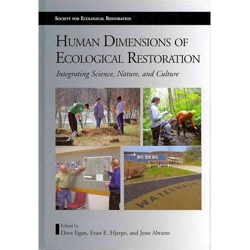 Human Dimensions of Ecological Restoration: Integrating Science, Nature, and Culture