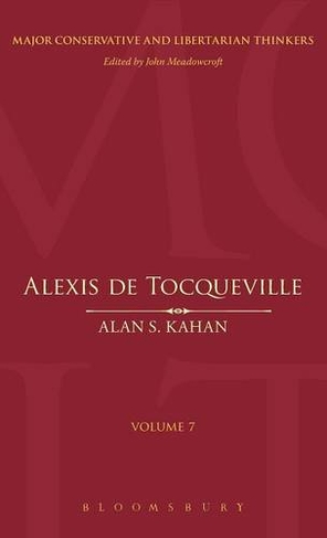 Alexis de Tocqueville: (Major Conservative and Libertarian Thinkers) Hardback |  john meadowcroft Book