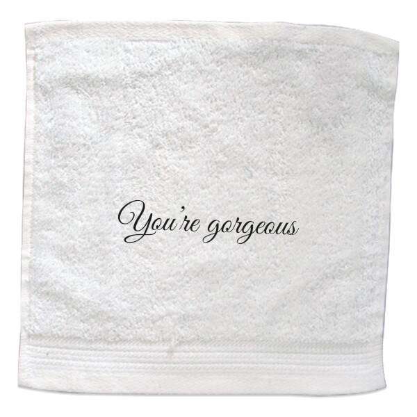 You're Gorgeous Embroidered Towel - Face Cloth