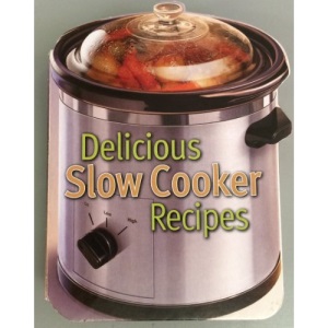 Delicious Slow Cooker Recipes (Recipe Books)