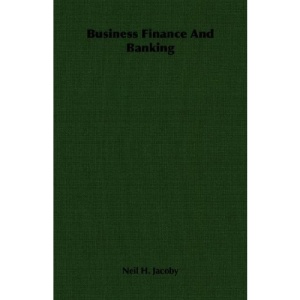 Business Finance And Banking | Neil H. Jacoby