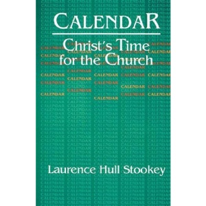 Calendar: Christ's Time for the Church | Laurence Hull Stookey