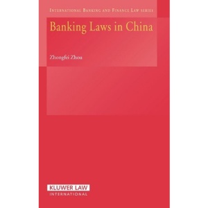 Chinese Banking Law (International Banking & Finance Law) (International Banking & Finance Law Series) | Zhongfei Zhou