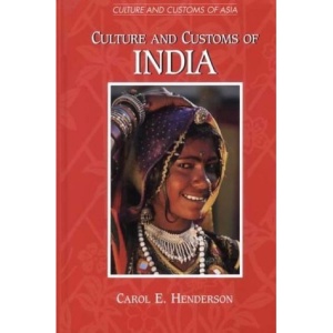 Culture and Customs of India (Culture & Customs of Asia) | Carol E. Henderson