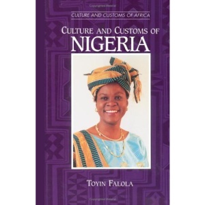 Culture and Customs of Nigeria (Culture and Customs of Africa) | Toyin Falola