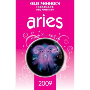 Old Moore's Horoscope and Daily Astral Diaries 2009: Aries (Old Moore's 2009 Astral Diaries) (Old Moore's Horoscope & Astral Diary: Aries) | Francis Moore