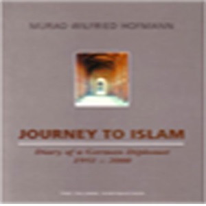 Journey to Islam: Diary of a German Diplomat 1951-2000 | Murad Wilfred Hoffman