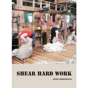 Shear Hard Work: A History of New Zealand Shearing