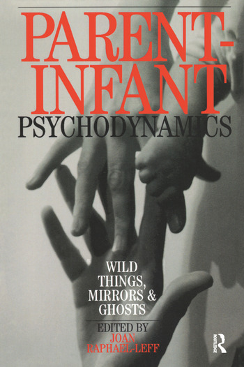 Parent-Infant PsychodynamicsWild Things  Mirrors and Ghosts | Book