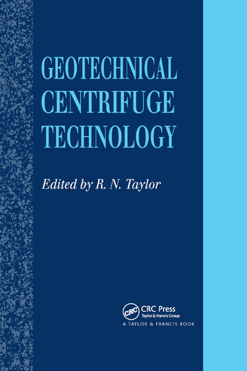 Geotechnical Centrifuge Technology | Book