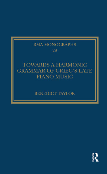 Towards a Harmonic Grammar of Grieg's Late Piano MusicNature and Nationalism | Book