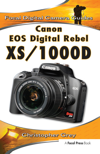 Canon EOS Digital Rebel XS/1000DFocal Digital Camera Guides | Book
