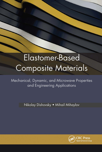 Elastomer-Based Composite MaterialsMechanical  Dynamic and Microwave Properties  and Engineering Applications | Book