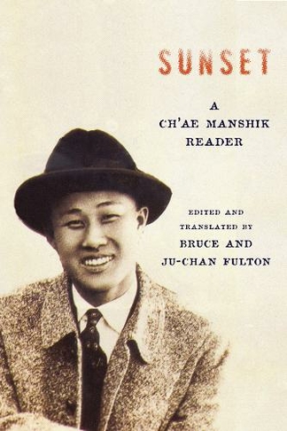 Columbia University Press Sunset: A Ch'ae Manshik Reader (Weatherhead Books on Asia) Paperback |  bruce fulton