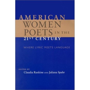 American Women Poets in the 2lst Century: Where Lyric Meets Language (Wesleyan Poetry) | Juliana Spahr,Claudia Rankine